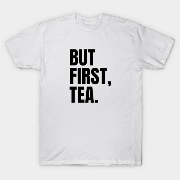 But First, Tea T-Shirt by applebubble